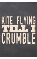 Kite Flying till i Crumble