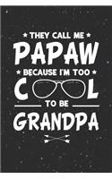 They Call Me Papaw Because I'm Too Cool To Be Grandpa