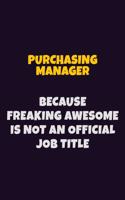 Purchasing Manager, Because Freaking Awesome Is Not An Official Job Title: 6X9 Career Pride Notebook Unlined 120 pages Writing Journal