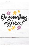 Do Something Different