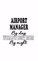 Airport Manager By Day World's Best Mom By Night
