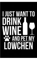 I just want to drink wine and pet my Lowchen dog mom dog dad Wine lover Journal Notebook