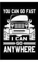 You Can Go Fast I Can Go Anywhere: College Ruled Lined Writing Notebook Journal, 6x9, 120 Pages