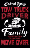 Behind Every Tow Truck Driver There Is a Family Waiting For Them To Come Home Move Over: Best Truck Driver Journal 100 Pages Lined Journal Gift For Truck Driver