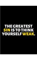 The Greatest Sin Is To Think Yourself Weak: lined professional notebook/Journal. Best gifts for women under 10 dollars: Amazing Notebook/Journal/Workbook - Perfectly Sized 8.5x11" - 120 Pages