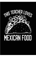 This Teacher Loves Mexican Food: Lined Teacher Journals & Notebooks V23