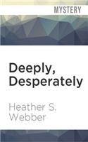 Deeply, Desperately