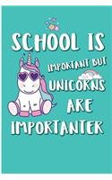 School Is Important But Unicorns Are Importanter: Cute Unicorn Writing Journal For The Girl Who Loves Unicorns