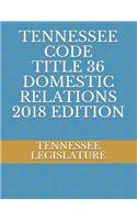Tennessee Code Title 36 Domestic Relations 2018 Edition