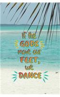 If the Gods Move Our Feet, We Dance
