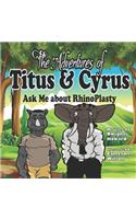 The Adventures of Titus and Cyrus; Ask me about Rhinoplasty