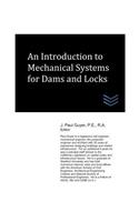 Introduction to Mechanical Systems for Dams and Locks