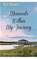 Moments Within My Journey