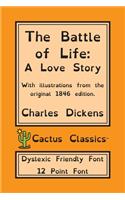 Battle of Life (Cactus Classics Dyslexic Friendly Font): A Love Story; 12 Point Font; Dyslexia Edition; OpenDyslexic; Illustrated