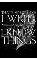 That's What I Do I Write and I Know Things: Blank Lined Journal to Write in - Ruled Writing Notebook