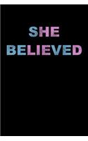 She Believed Notebook: Motivational She Believed He Lied Journal