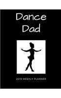Dance Dad 2019 Weekly Planner: A Scheduling Calendar for Busy Fathers