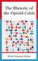 Rhetoric of the Opioid Crisis