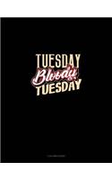 Tuesday Bloody Tuesday