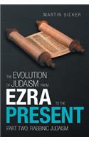 Evolution of Judaism from Ezra to the Present