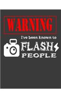 Warning I've Been Known to Flash People: Photographer gag Gifts for Women men. Photographer Notebook. 8.5 x 11 size 120 pages wide ruled Lines Photographer Journal.