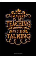 Im Sorry Is My Teaching Interrupting Your Talking: Mileage Log Book(90 Mileage Log Book)