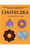 Kolorowanka dla 4-5-latków (Ciasteczka): Ta ksi&#261;&#380;ka zawiera 40 stron bezstresowych kolorowanek w celu zmniejszenia frustracji i zwi&#281;kszenia pewno&#347;ci siebie. Ksi&#261;&#3(56 Kolorowanka Dla 4-5-Latków)