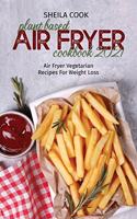 Plant Based Air Fryer Cookbook 2021