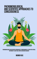 Phenomenological and Scientific Approaches to Consciousness A Study with Special Reference to Jean-Paul Sartre and David Chalmers