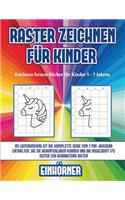 Zeichnen lernen Bücher für Kinder 5 - 7 Jahren (Raster zeichnen für Kinder - Einhörner)