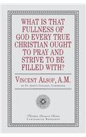 What Is That Fullness of God Every True Christian Ought to Pray and Strive to Be Filled With?