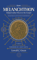 How Melanchthon Helped Luther Discover the Gospel