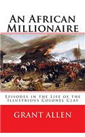 An African Millionaire: Episodes in the Life of the Illustrious Colonel Clay