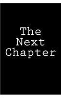 The Next Chapter: Notebook, 150 lined pages, glossy softcover, 6 x 9