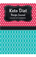 Keto Diet Recipe Journal: A Blank DIY Cookbook