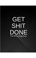 Get Shit Done The Office Organizer: Work Day Planner, Organizer Journal Schedule Task, Keep Tracker of Activities and Tasks 150 Pages 8.5x11 Inch(5 Gift)