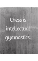 Chess Is Intellectual Gymnastics: 120 pages 7.5 by 9 wide ruled notebook - Chess Quote cover