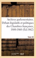 Archives parlementaires, débats législatifs et politiques des Chambres françaises, 1800-1860