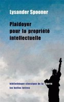 Plaidoyer Pour La Propriete Intellectuelle: (20 Bibliotheque Classique de La Liberte)
