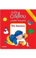 Baby Caillou Looks Around: The Seasons (A Toddler's Search and Find Book): (Baby Caillou)