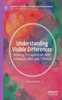 Understanding Visible Differences: Working Therapeutically With Individuals Who Look Different(Palgrave Texts in Counselling and Psychotherapy)