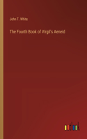 The Fourth Book of Virgil's Aeneid