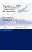 Deutschland Und Die USA in Der Internationalen Geschichte Des 20. Jahrhunderts
