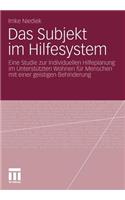 Das Subjekt im Hilfesystem: Eine Studie zur Individuellen Hilfeplanung im Unterstützten Wohnen für Menschen mit einer geistigen Behinderung(German)