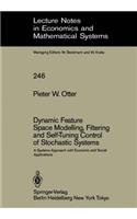 Dynamic Feature Space Modelling, Filtering and Self-Tuning Control of Stochastic Systems