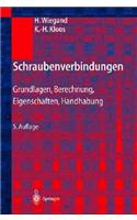 Schraubenverbindungen: Grundlagen, Berechnung, Eigenschaften, Handhabung: Grundlagen, Berechnung, Eigenschaften, Handhabung