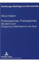 Poetologisches, Theologisches.- Studien Zum «Gregorius» Hartmanns Von Aue