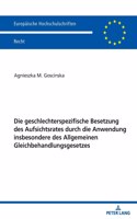 Die Geschlechterspezifische Besetzung Des Aufsichtsrates Durch Die Anwendung Insbesondere Des Allgemeinen Gleichbehandlungsgesetzes