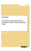Arbeitsschutz und Unfallverhütung - Gesetzliche Unfallversicherung und ihre Träger: (German)