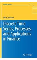 Discrete Time Series, Processes, and Applications in Finance